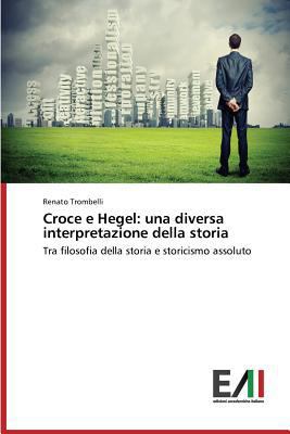 Croce e Hegel: una diversa interpretazione dell... [Italian] 3639745167 Book Cover