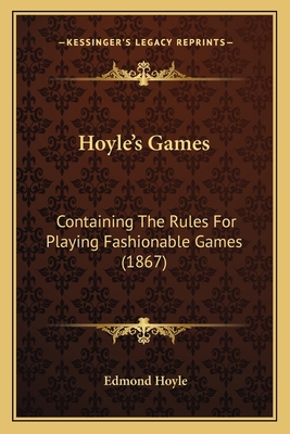 Hoyle's Games: Containing The Rules For Playing... 1166608654 Book Cover