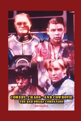 Comedy, Chaos - and Cowboys! The Red Dwarf Comp... B0DFMFLCKN Book Cover