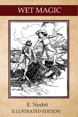 Wet Magic: Illustrated Classic Edition B08HRXQZWH Book Cover