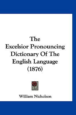 The Excelsior Pronouncing Dictionary Of The Eng... 1120828767 Book Cover