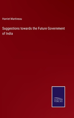 Suggestions towards the Future Government of India 3375139276 Book Cover