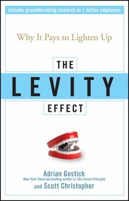 The Levity Effect: Why It Pays to Lighten Up 0470195886 Book Cover