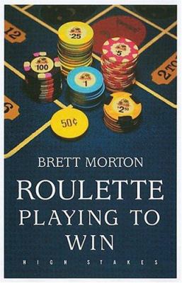 Roulette: Playing to Win