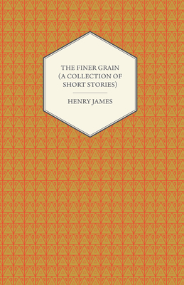 The Finer Grain (a Collection of Short Stories) 144746995X Book Cover