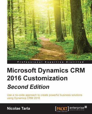 Microsoft Dynamics CRM 2016 Customization - Sec... 1785881515 Book Cover