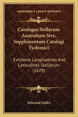 Catalogus Stellarum Australium Sive, Supplement... [Latin] 116536784X Book Cover