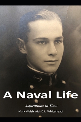 A Naval Life: Aspirations In Time B097DBX1HP Book Cover