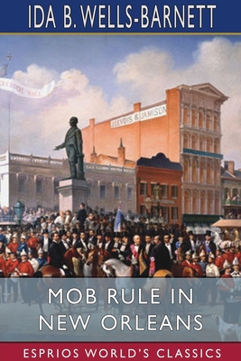 Mob Rule in New Orleans (Esprios Classics) 1034792660 Book Cover