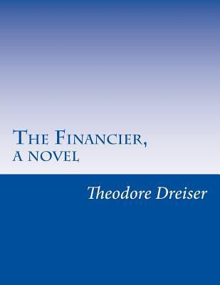 The Financier, a novel 1499625596 Book Cover