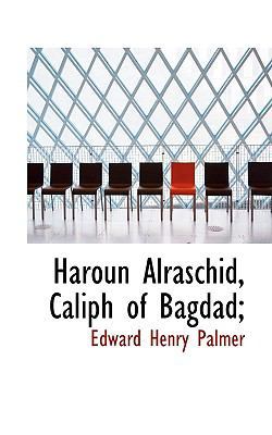 Haroun Alraschid, Caliph of Bagdad; 1117494055 Book Cover