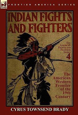 Indian Fights & Fighters of the American Wester... 0857064118 Book Cover