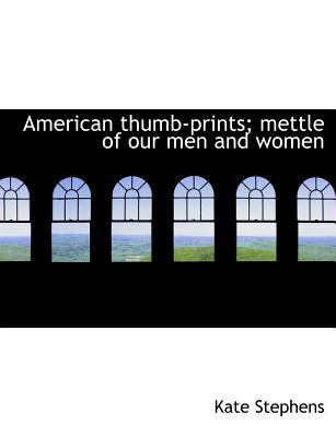 American Thumb-Prints; Mettle of Our Men and Women 1140171321 Book Cover