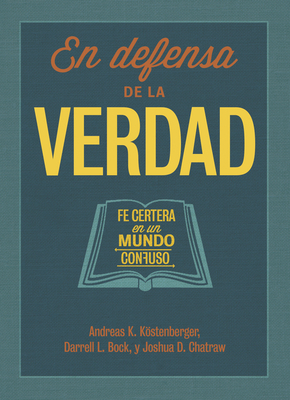 En Defensa de la Verdad: Fe Certera En Un Mundo... [Spanish] 1433689596 Book Cover