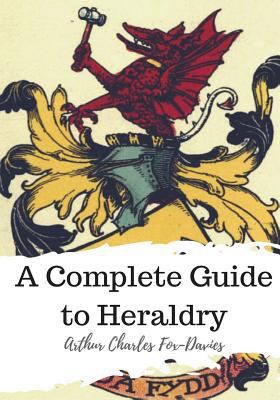 A Complete Guide to Heraldry 1986817342 Book Cover