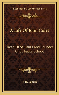 A Life of John Colet: Dean of St. Paul's and Fo... 116343924X Book Cover