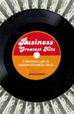 Business Greatest Hits: A Masterclass in Modern... 1408126435 Book Cover