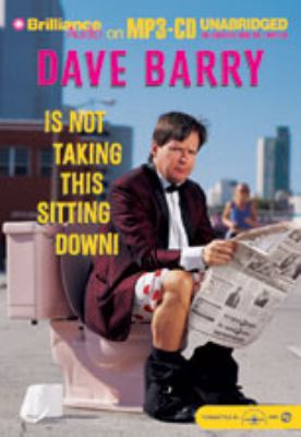 Dave Barry Is Not Taking This Sitting Down! 1596004878 Book Cover