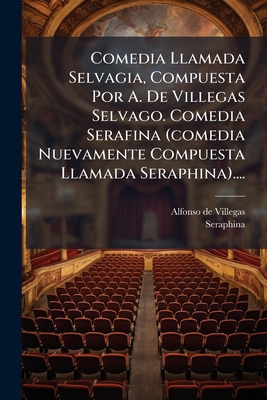 Comedia Llamada Selvagia, Compuesta Por A. De V... [Spanish] 1247043800 Book Cover