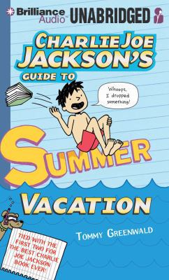 Charlie Joe Jackson's Guide to Summer Vacation 1480504882 Book Cover