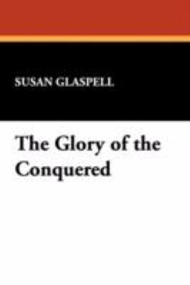 The Glory of the Conquered 1434460800 Book Cover