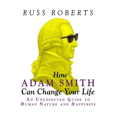 How Adam Smith Can Change Your Life Lib/E: An U... B08XZ42WXG Book Cover