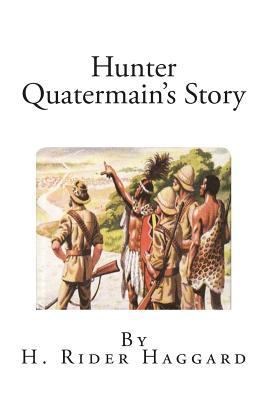 Hunter Quatermain's Story 149603130X Book Cover