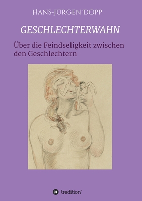 Geschlechterwahn: Von der Feindseligkeit zwisch... [German] 3347411765 Book Cover