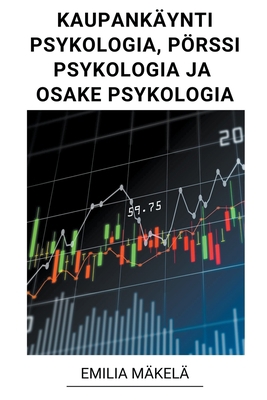 Kaupankäynti Psykologia, Pörssi Psykologia ja O... [Finnish] B0BSVQPY4Y Book Cover