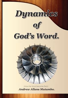 Dynamics of Gods Word: How the Word Becomes Flesh 0692419438 Book Cover