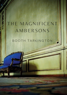 The Magnificent Ambersons: A 1918 novel written...            Book Cover