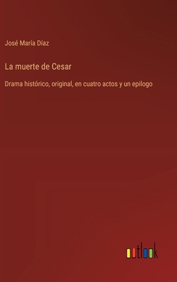 La muerte de Cesar: Drama histórico, original, ... [Spanish] 3368035886 Book Cover