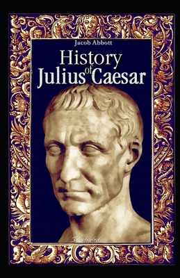 History of Julius Caesar illustrated B09CRTRB8K Book Cover