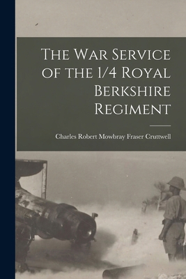 The War Service of the 1/4 Royal Berkshire Regi... 1015838561 Book Cover