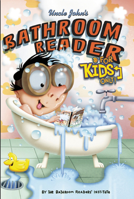 Uncle John's Bathroom Reader for Kids Only!: Co... 1571458670 Book Cover