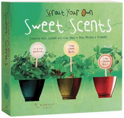 Paperback Sprout Your Own Sweet Scents [With Seeds, Peat, Planter and 32 Page Booklet] Book