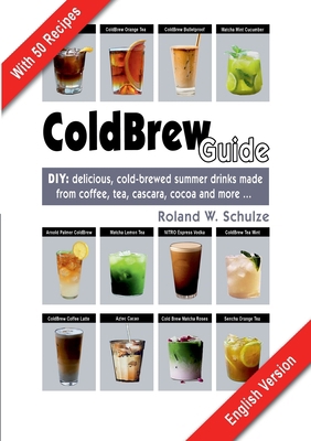 Coldbrew Guide: DIY: refreshing, mixed drinks -... 3756233359 Book Cover