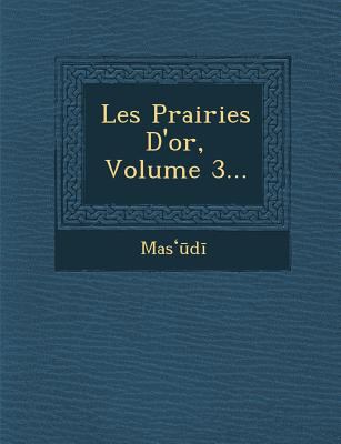 Les Prairies D'Or, Volume 3... [French] 124998646X Book Cover
