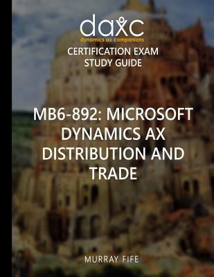 Mb6-892: Microsoft Dynamics AX Distribution and... 1535270411 Book Cover