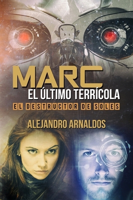 Marc, el último terrícola: El destructor de soles [Spanish] 1977969887 Book Cover