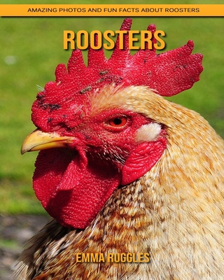Paperback Roosters: Amazing Photos and Fun Facts about Roosters [Large Print] Book