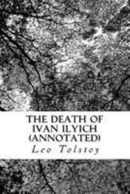 The Death of Ivan Ilyich (Annotated) 1530904544 Book Cover