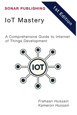 ioT Mastery: A Comprehensive Guide to Internet ... B0DV5D74VM Book Cover