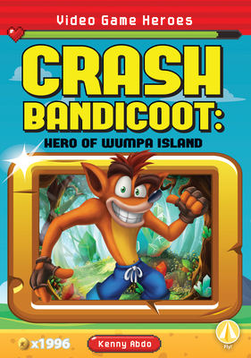 Crash Bandicoot: Hero of Wumpa Island: Hero of ... 1098226925 Book Cover