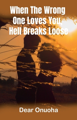When The Wrong One Loves You, Hell Breaks Loose B0DPGG3S12 Book Cover