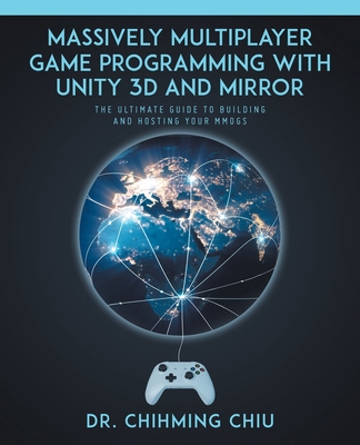 Massively Multiplayer Game Programming With Uni... 022884410X Book Cover