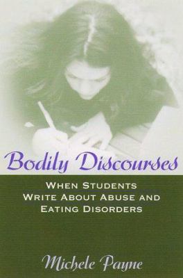 Bodily Discourses: When Students Write about Ab... 0867094710 Book Cover