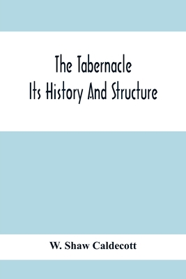 The Tabernacle; Its History And Structure 935441091X Book Cover
