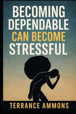 Becoming Dependable Can Become Stressful B0FKMXWWD3 Book Cover
