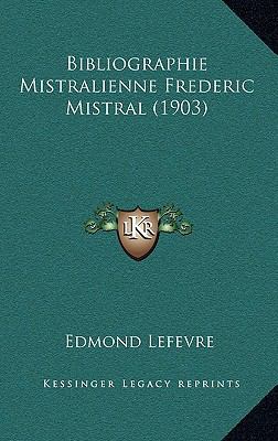 Bibliographie Mistralienne Frederic Mistral (1903) [French] 1168525470 Book Cover